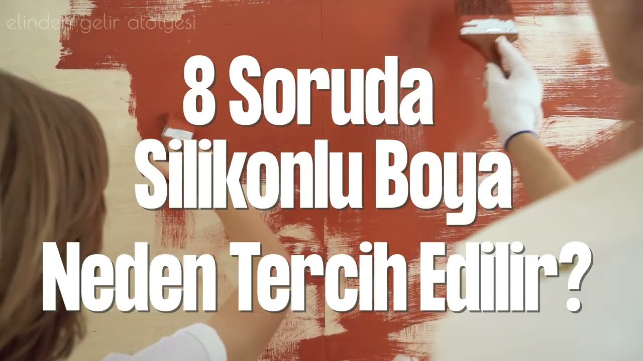 Neden Silikonlu Boya Tercih Edilir &ndash; 8 Soru