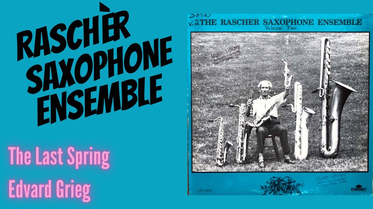 The Rascher Saxophone Ensemble (1974/75) The Last Spring by Edvard Grieg (Arr. by J. Worley)