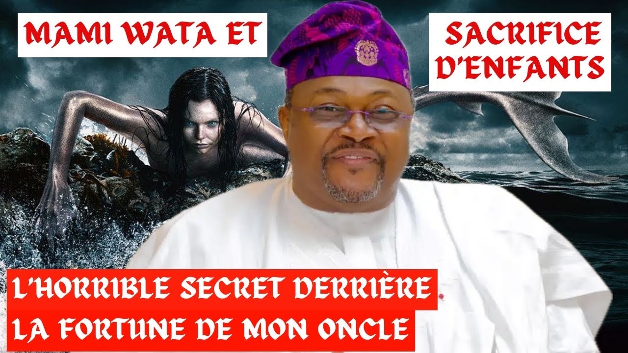 SACRIFICE ET MAMI WATA : LE TERRIBLE SECRET QUE CACHAIT MON ONCLE