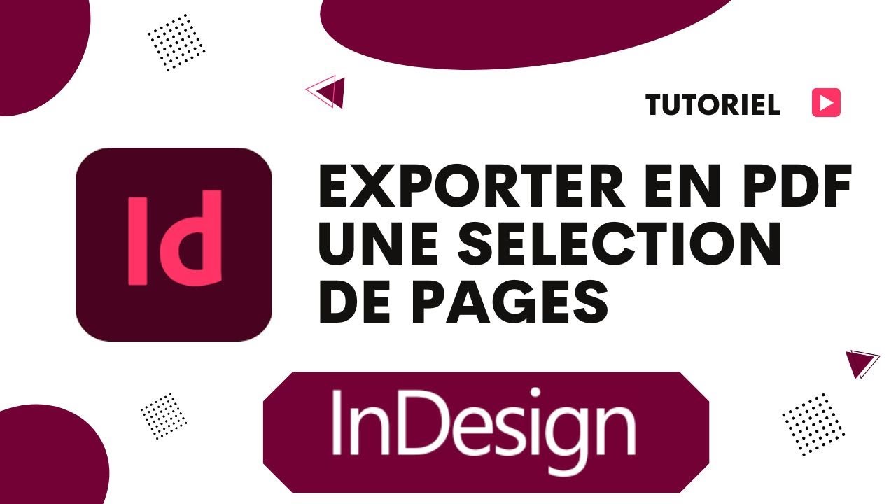Comment exporter en PDF une s&eacute;lection de pages dans InDesign