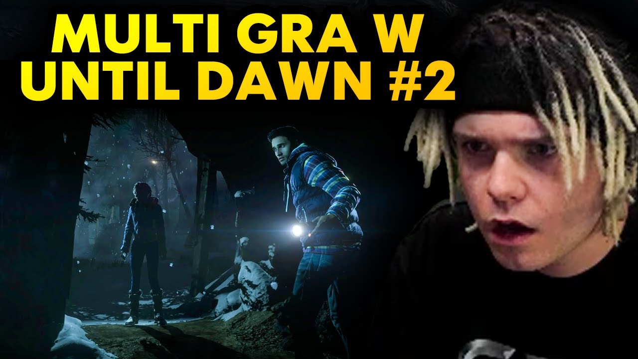 MULTI gra w UNTIL DAWN #2 *straszne*