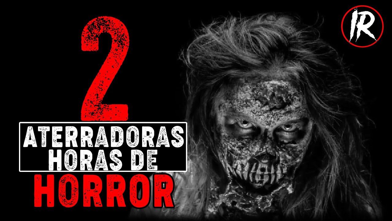 2 HORAS DE HORRORES (Historias De Terror) RELATOS DE TERROR