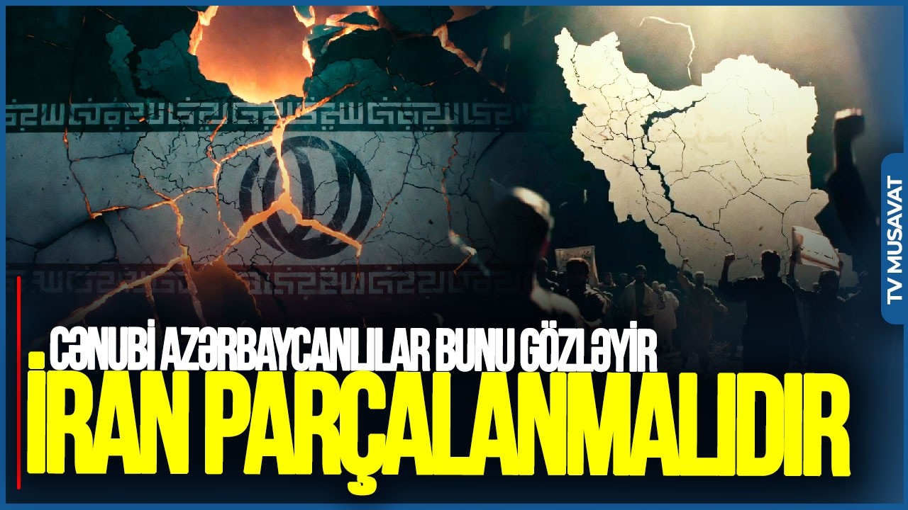 İran PARÇALANMALIDIR: Cənubi azərbaycanlılar bunu GÖZLƏYİR - Azər Həsrətdən FƏRQLİ BAXIŞ