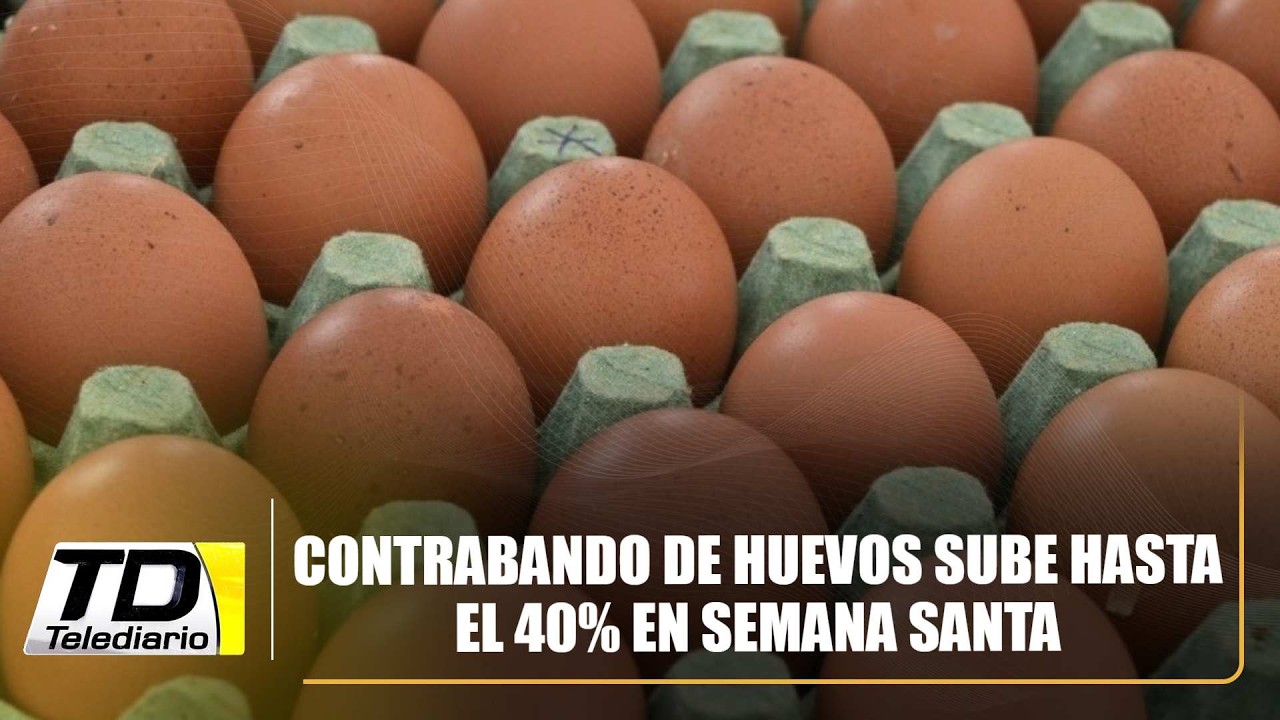 Contrabando de huevos sube hasta 40% en Semana Santa