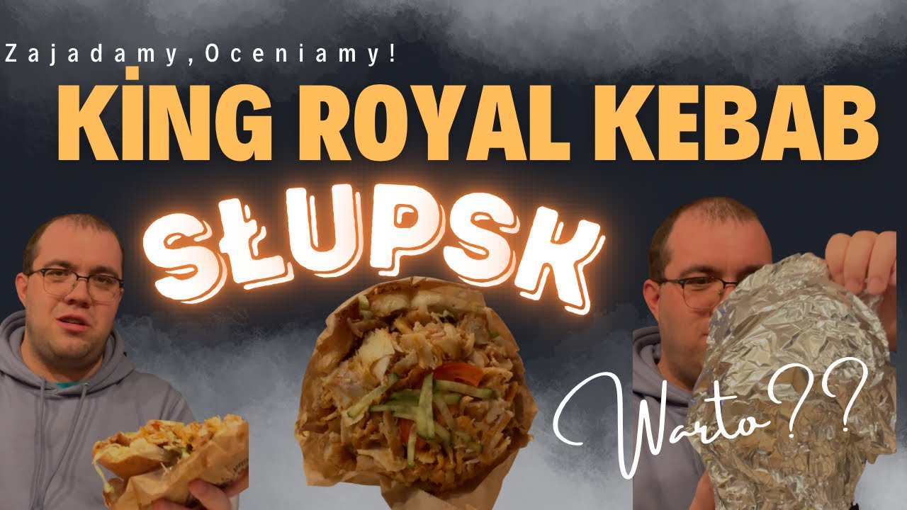 Królestwo czy dziadostwo? King  Royal Kebab SŁUPSK | Zajadamy, Oceniamy