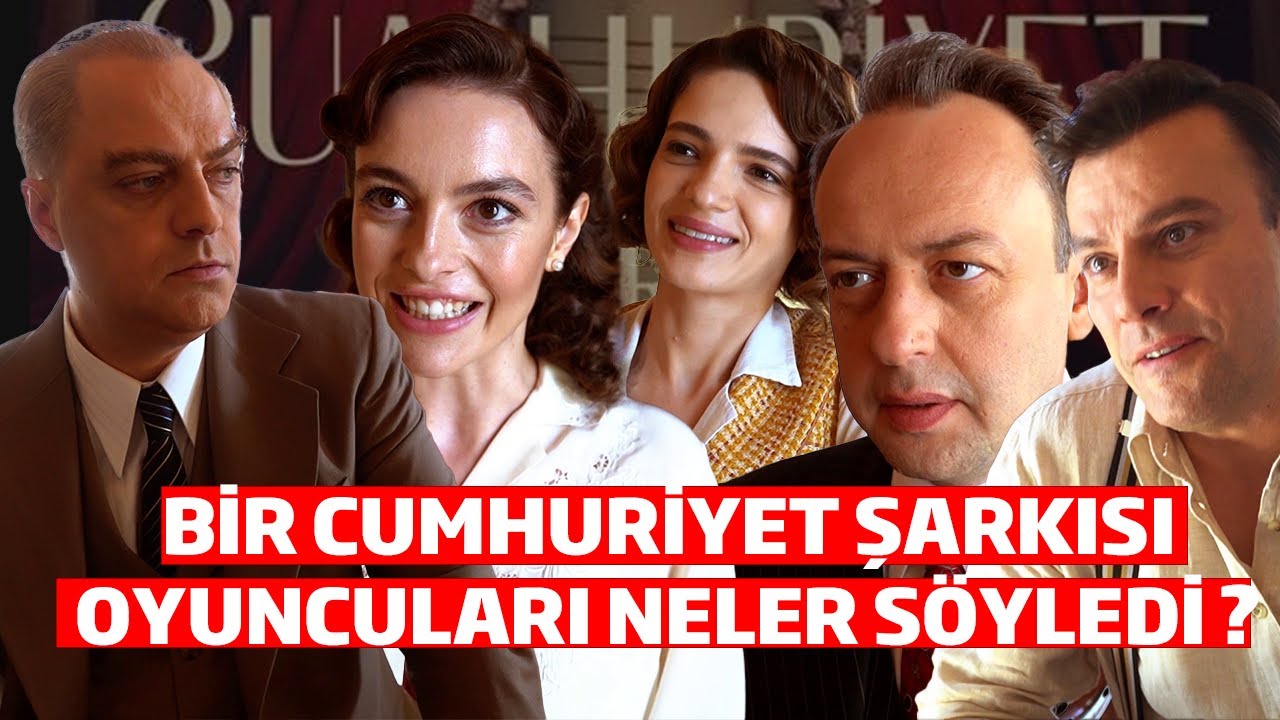 Bir Cumhuriyet Şarkısı Filmi Oyuncuları Neler Söyledi ?