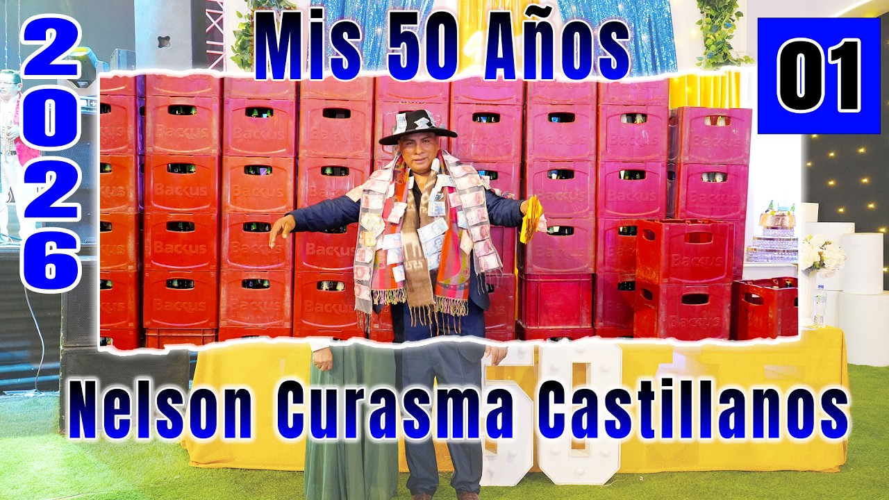 💙💦Mis 50 Años 2026 // Nelson Curasma Castellanos// VOL. 01