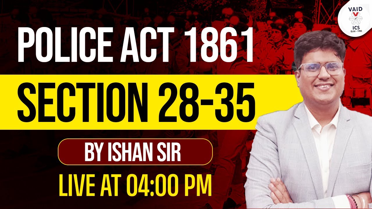 Police Act 1861 | Section 28-35 | By Ishan Sir | Vaid ICS Law