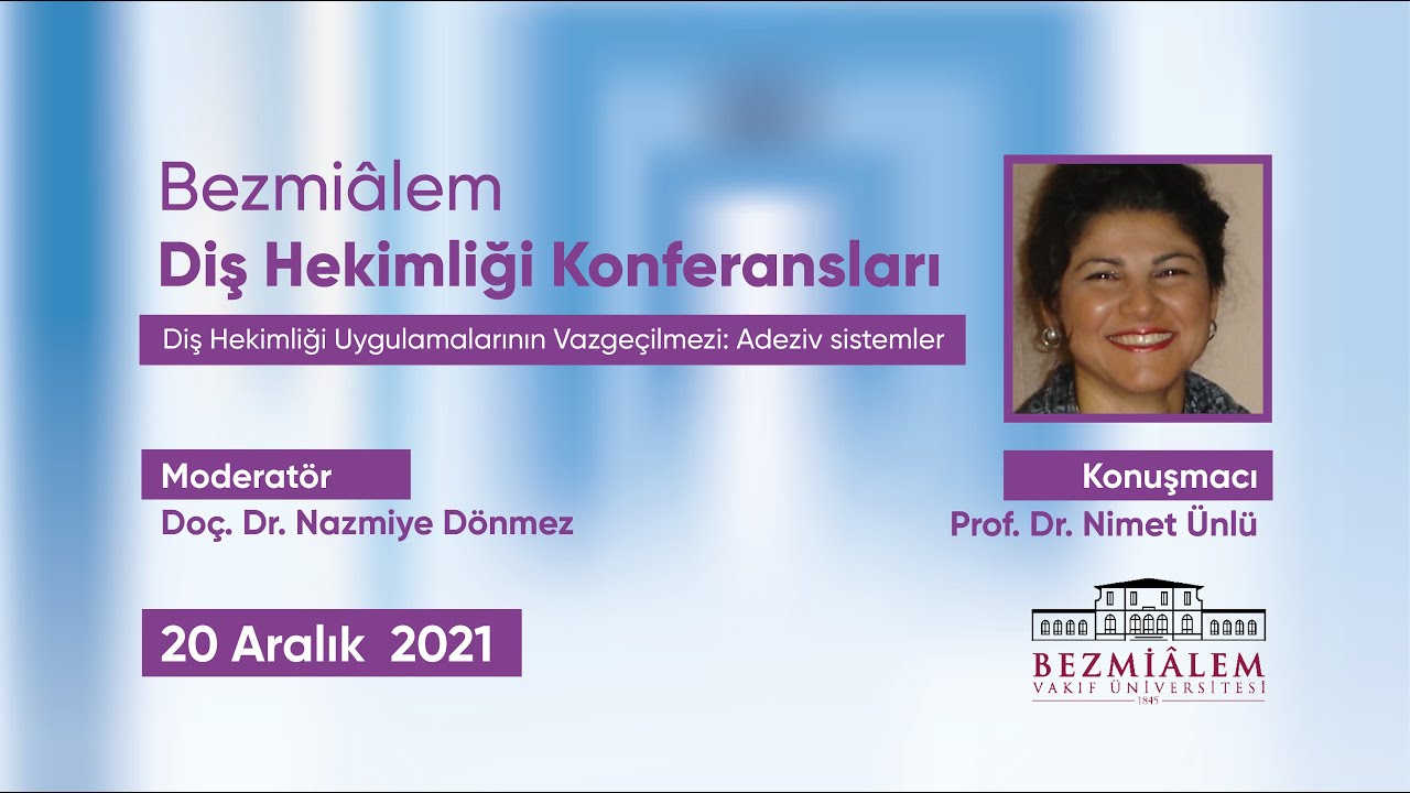 Diş Hekimliği Konferansları 3 - Diş Hekimliği Uygulamalarının Vazgeçilmezi: Adeziv Sistemler