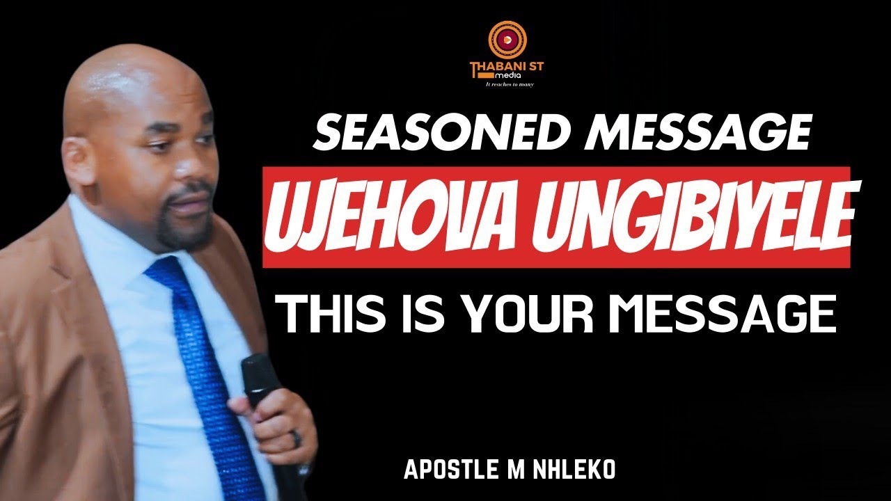 Apostle Manqoba Nhleko UJEHOVA UNGIBIYELE, It's A Seasoned Message