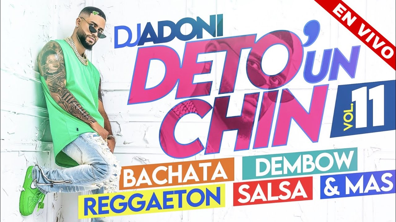 DETO UN CHIN VOL 11🍺 ( Bachata, Dembow, Reggaeton, Salsa Y Mas ) MEZCLANDO DJ ADONI