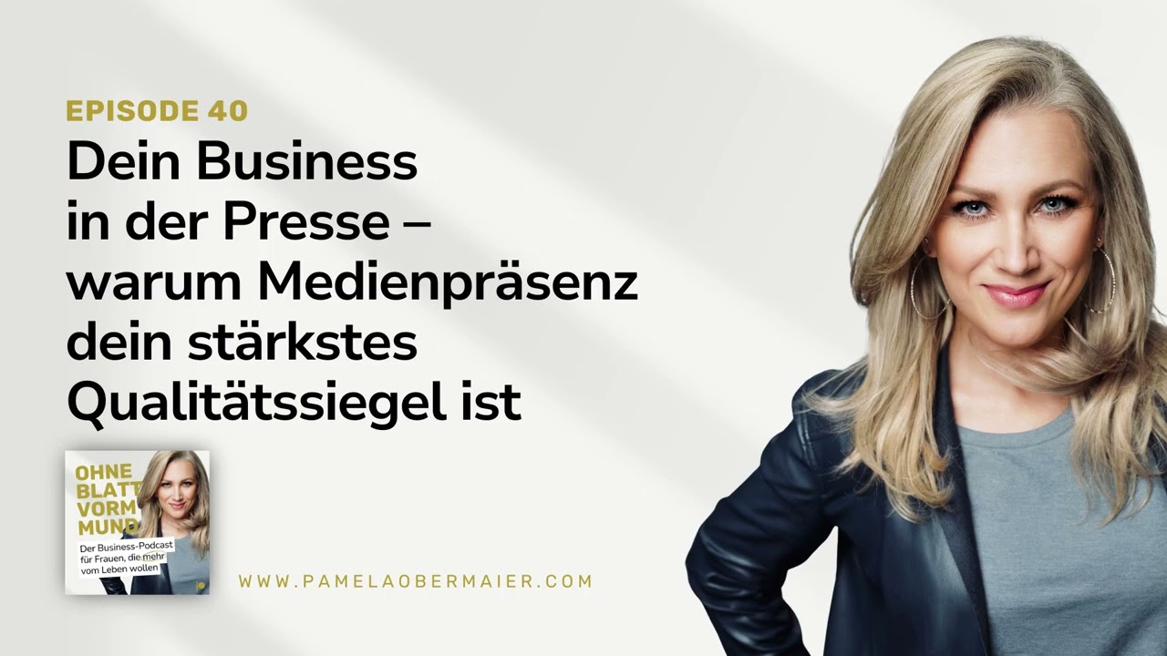 #40 Dein Business in der Presse – warum Medienpräsenz dein stärkstes Qualitätssiegel ist
