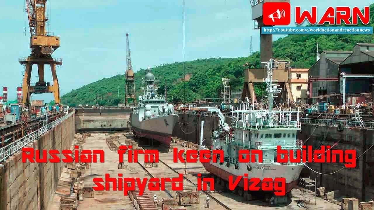 Russian firm keen on building shipyard in Vizag