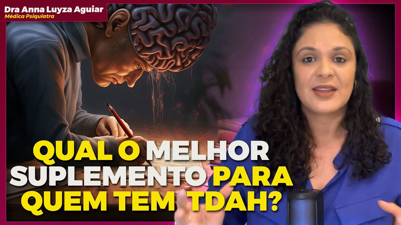 QUAL O MELHOR SUPLEMENTO PARA QUEM TEM TDAH ESTUDAR? | Dra Anna Luyza Aguiar