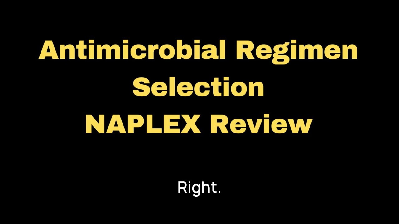 Antimicrobial Regimen Selection - NAPLEX Review