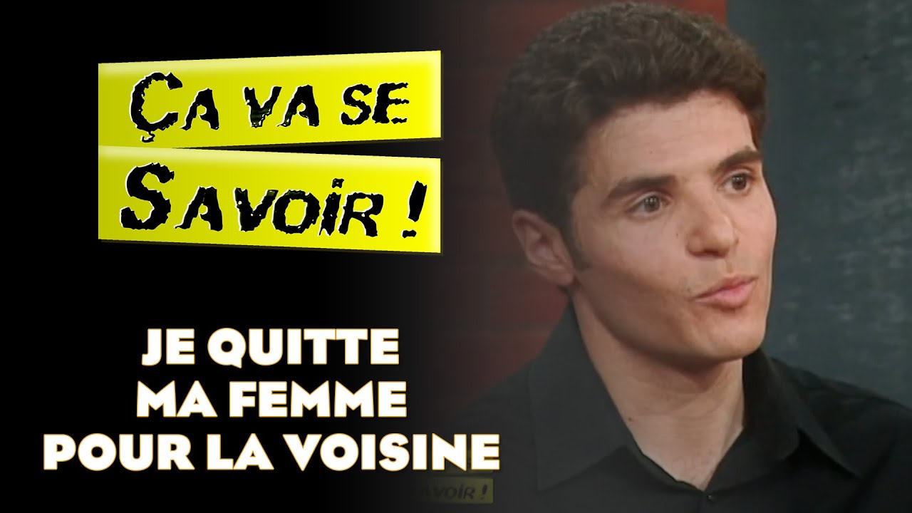 Je quitte ma femme pour la voisine - Ça va se savoir !