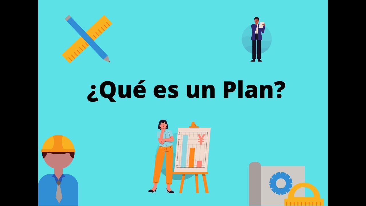 ¿QUE ES UN PLAN? CARACTERÍSTICAS MÁS IMPORTANTES