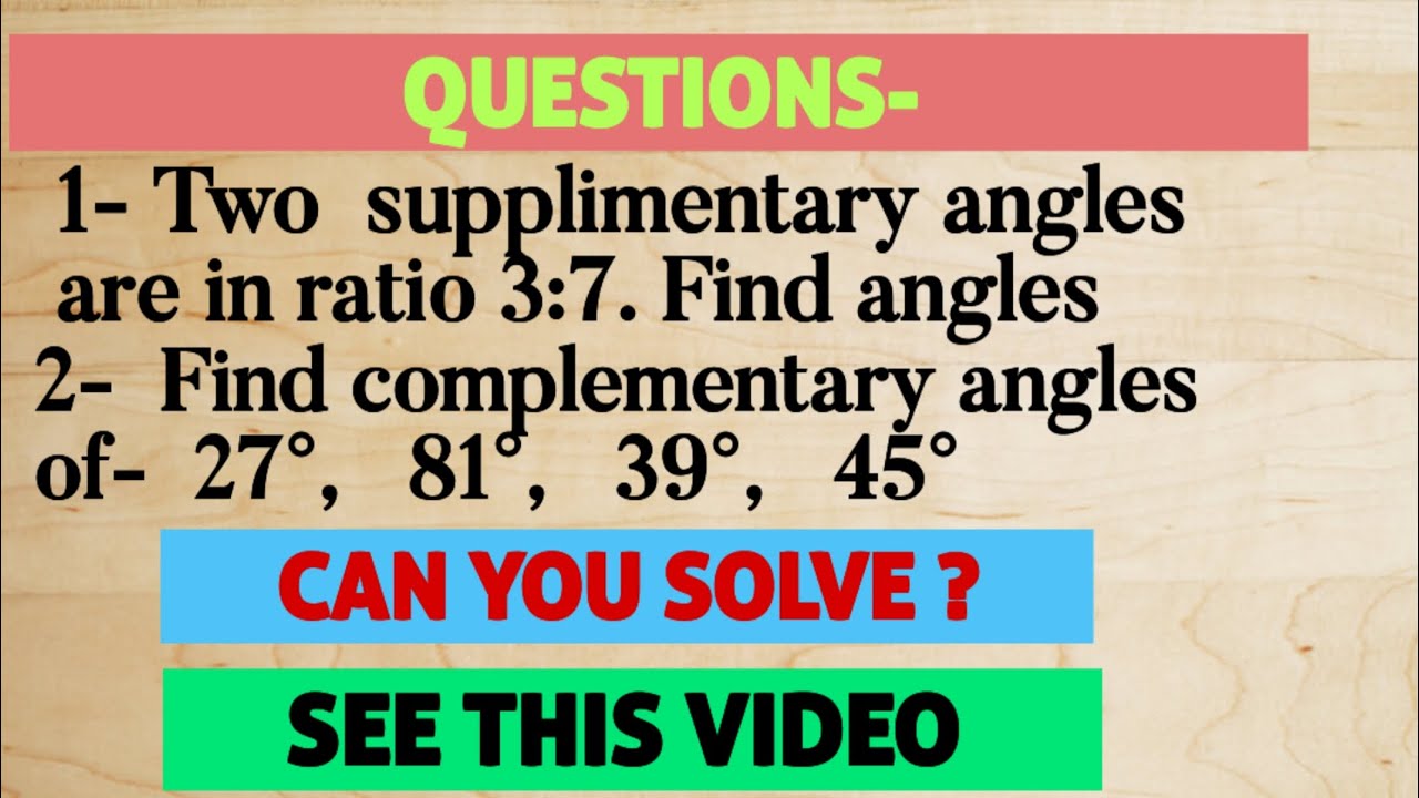 SUPPLEMENTARY & COMPLEMENTARY ANGLES