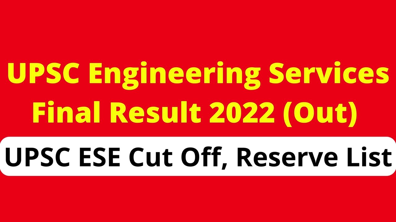 UPSC Engineering Services Final Result 2022 (Out) | UPSC ESE Cut Off, Reserve List Check Here