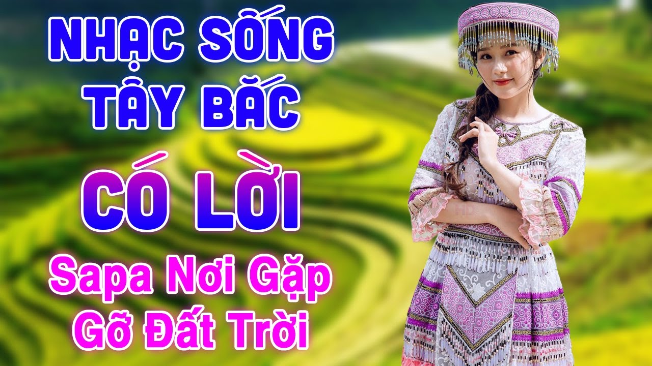 Sapa Nơi Gặp Gỡ Đất Trời - Nhạc Sống Tây Bắc Hay Nhất - LK Nhạc Sống Tây Bắc Vang Dội Khắp Núi Rừng