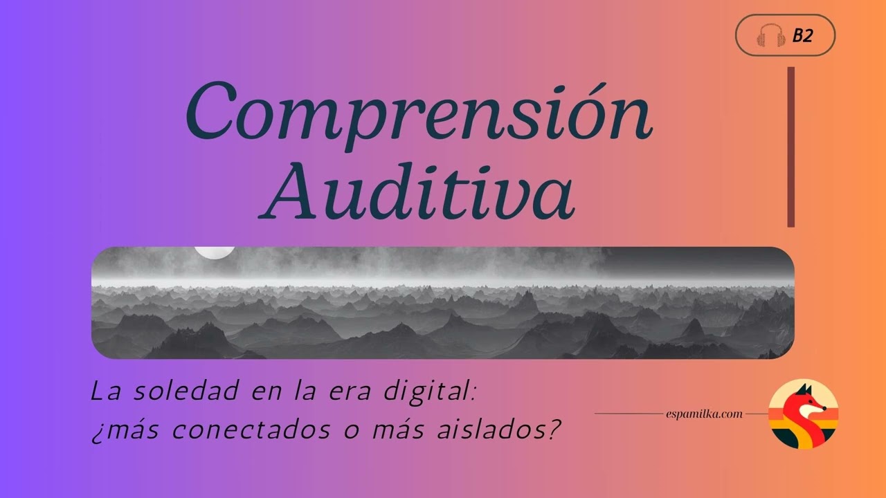 Espamilka - Comprensión auditiva B2 – La soledad en la era digital