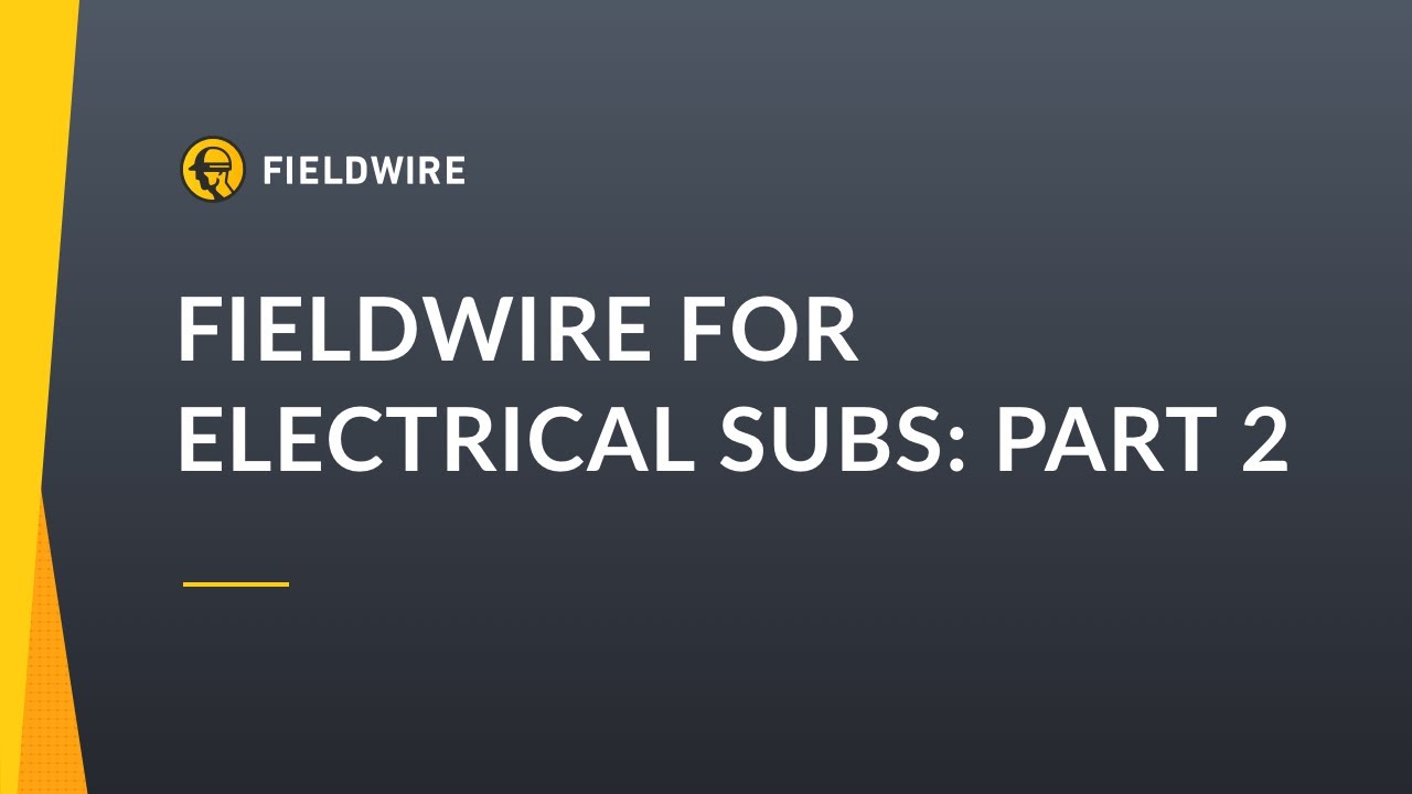 Fieldwire for Electrical Subs: Part 2