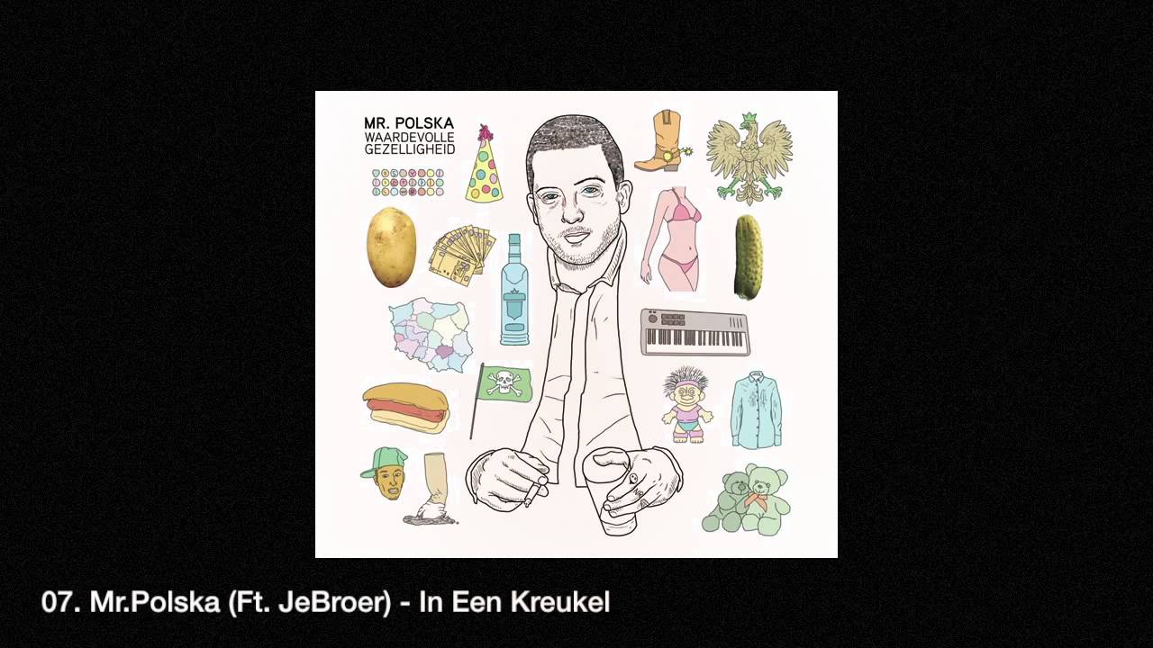 07  Mr Polska Ft  JeBroer   In Een Kreukel Album Waardevolle Gezelligheid