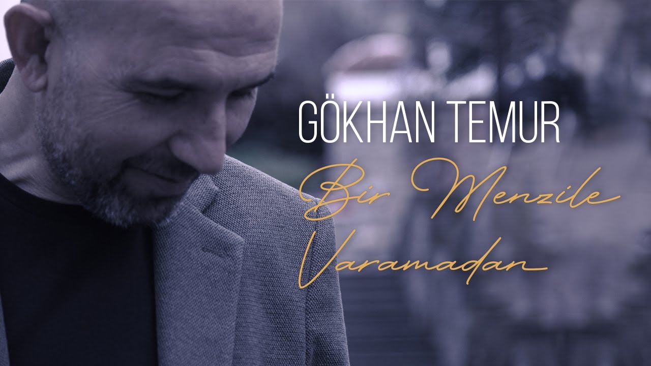 Gökhan Temur - Bir Menzile Varamadan