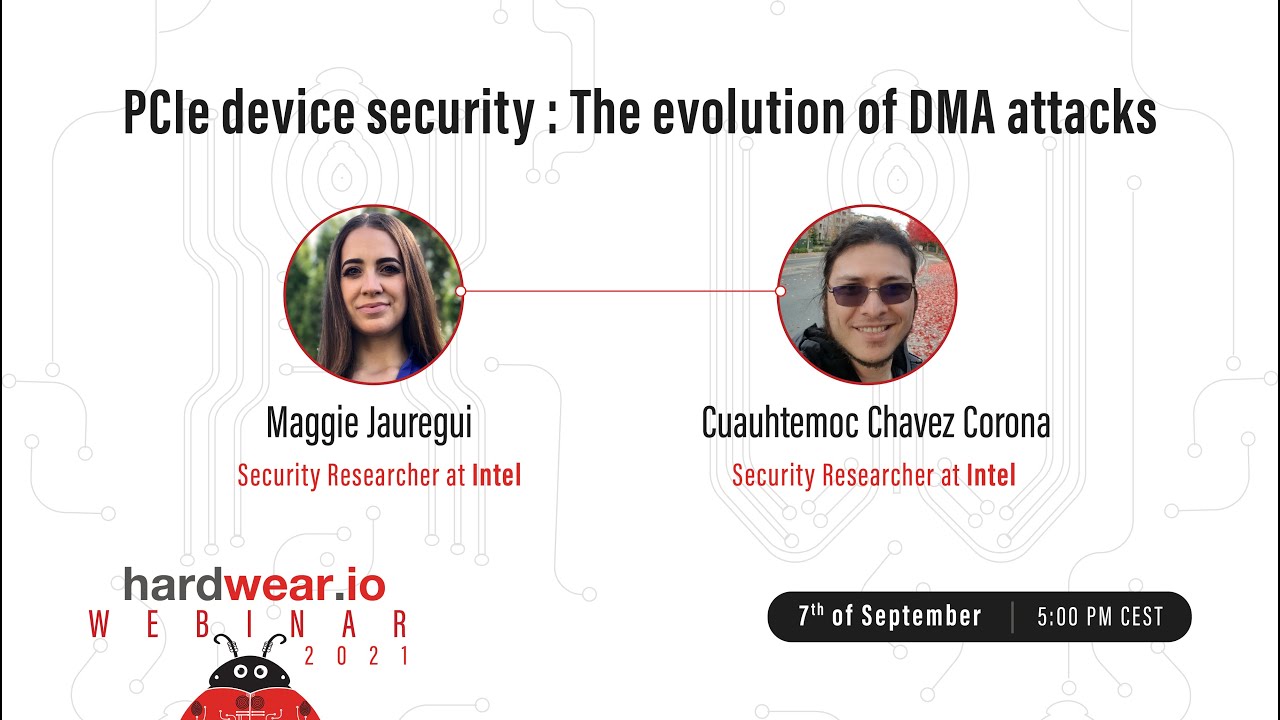 PCIe device security-The evolution of DMA attacks | Maggie & Cuauhtemoc | hardwear.io webinars 2021