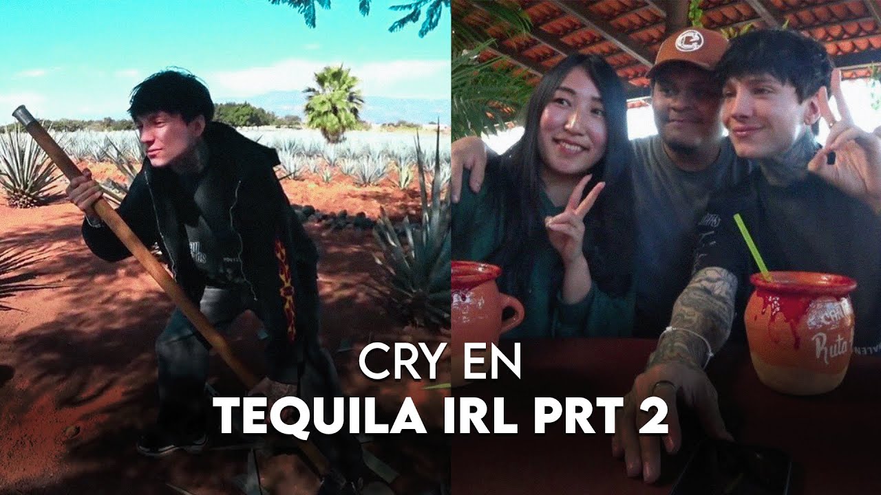 CRY EN TEQUILA IRL / PRT2