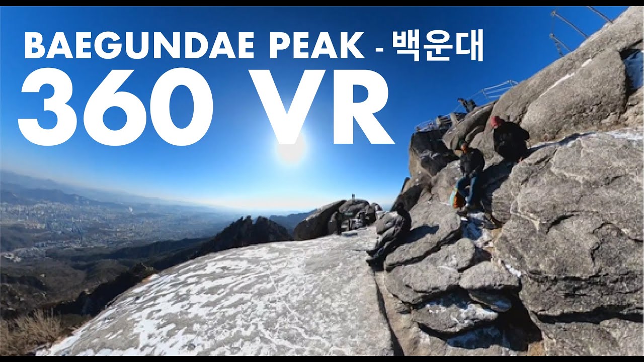 Seoul Hiking Trip, Baegundae Peak, Bukhansan National Park - 백운대 360 VR 4k | Hiking In Seoul, Korea.
