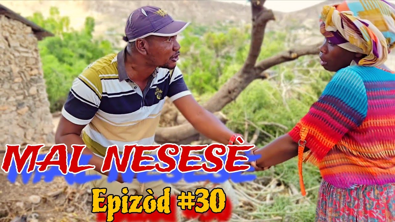 MAL NESESÈ EPIZÒD #30  🔥🔥HAITIAN MOVIE (LANDY, BOLO, JAY-B, JENNY, MAGARÈT, ANA, NAY, STANLEY, MICA)