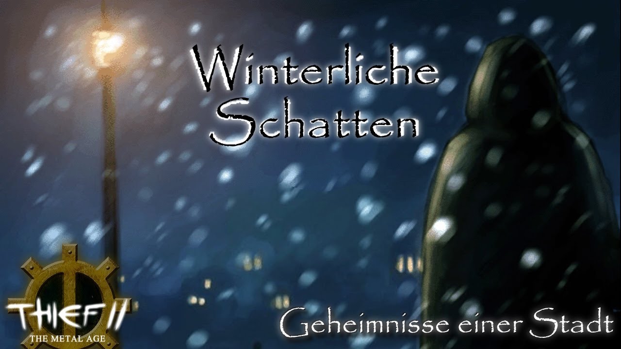 THIEF 2 FAN-MISSION: Winterliche Schatten Mission1: Geheimnisse einer Stadt | [Experte][Deutsch]