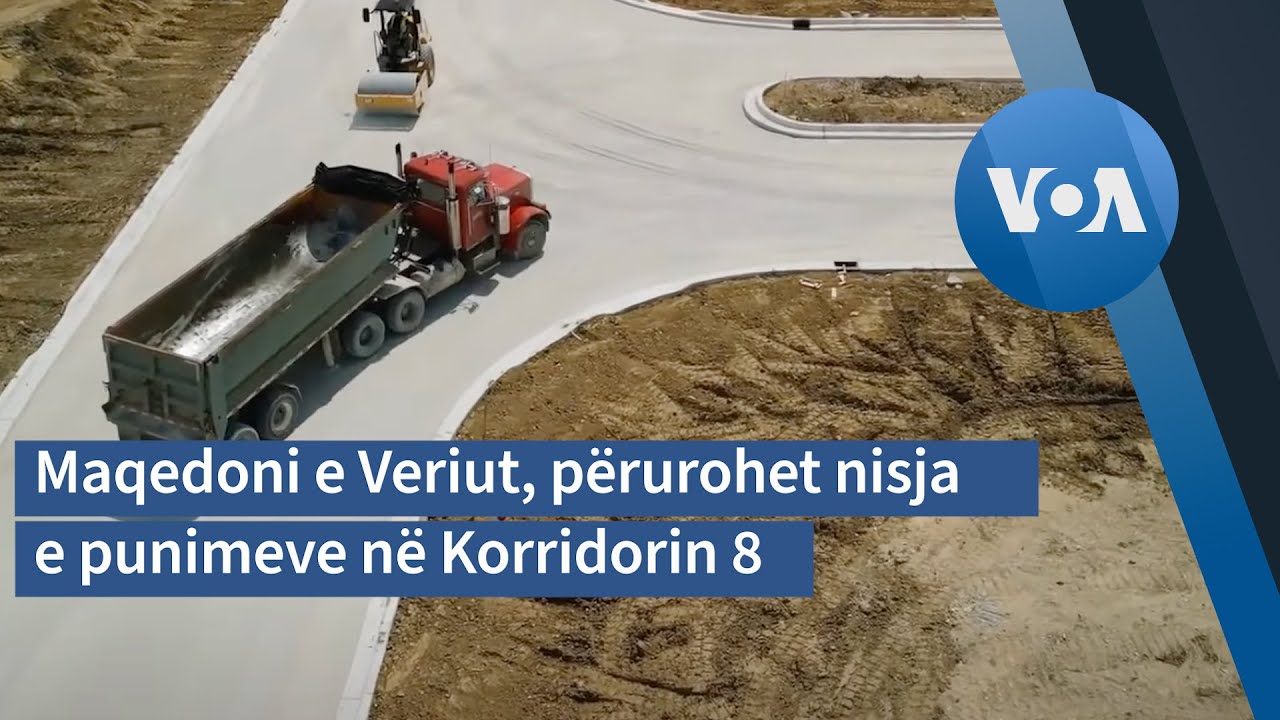 Maqedoni e Veriut, përurohet nisja e punimeve në Korridorin 8