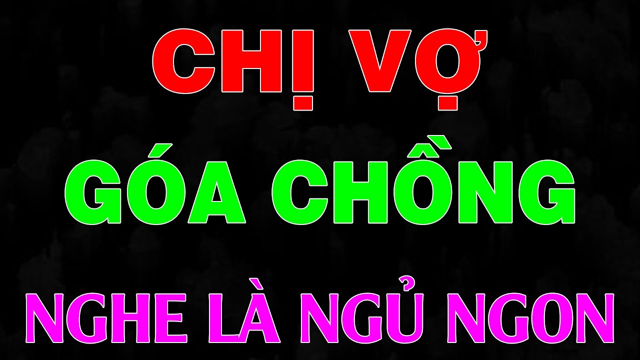 Tuyệt vời! Truyện đời thực có thật: MỘT ĐÊM SUNG SƯỚNG VỚI CHỊ VỢ GÓA CHỒNG - Đọc truyện đêm khuya