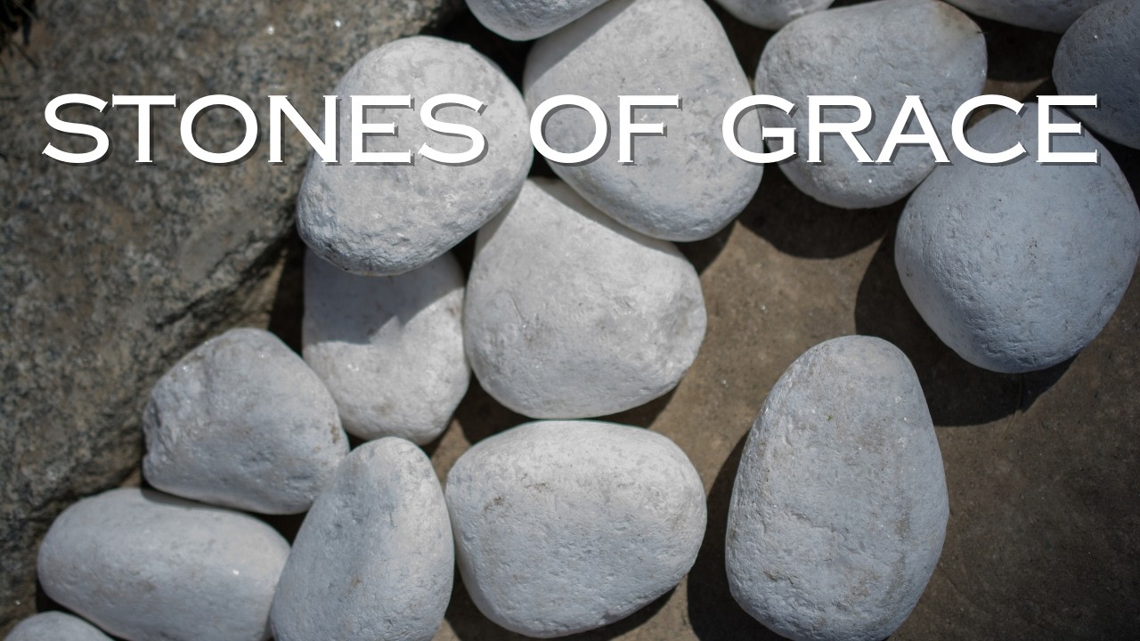 Stones of Grace- A song for those who feel they are too far gone for God to love them.