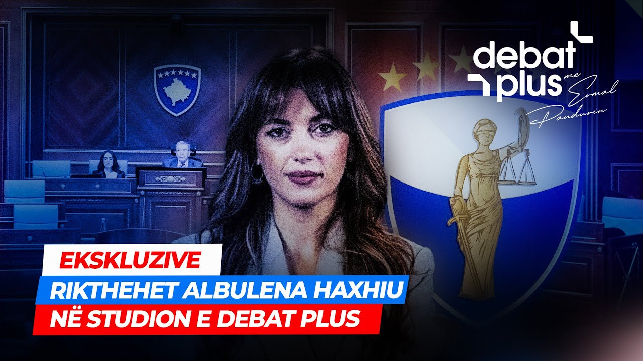 🔴EKSKLUZIVE / RIKTHEHET ALBULENA HAXHIU NË STUDION E DEBAT PLUS