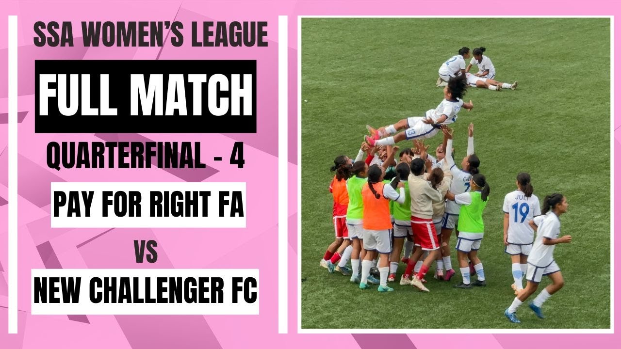 PAY FOR RIGHT FA v/s NEW CHALLENGER - FULL MATCH - SSA WOMENS LEAGUE 