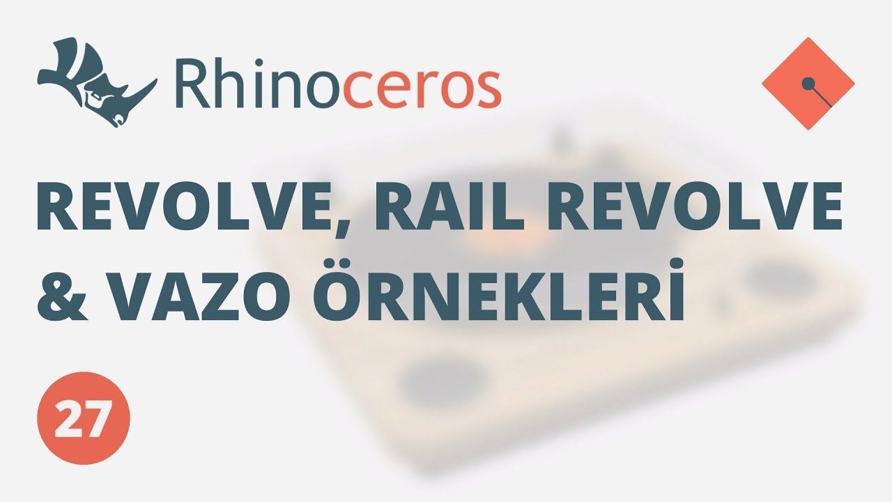 Yakın Kampüs - Rhinoceros Ders 27 - Revolve, Rail Revolve ve Vazo Örnekleri
