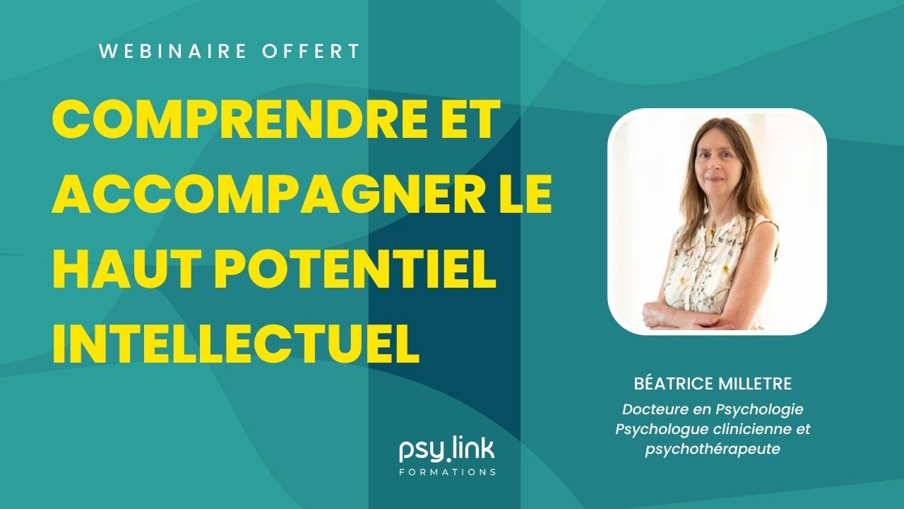 Webinaire Dr. Béatrice Millêtre - Comprendre et accompagner le Haut Potentiel Intellectuel