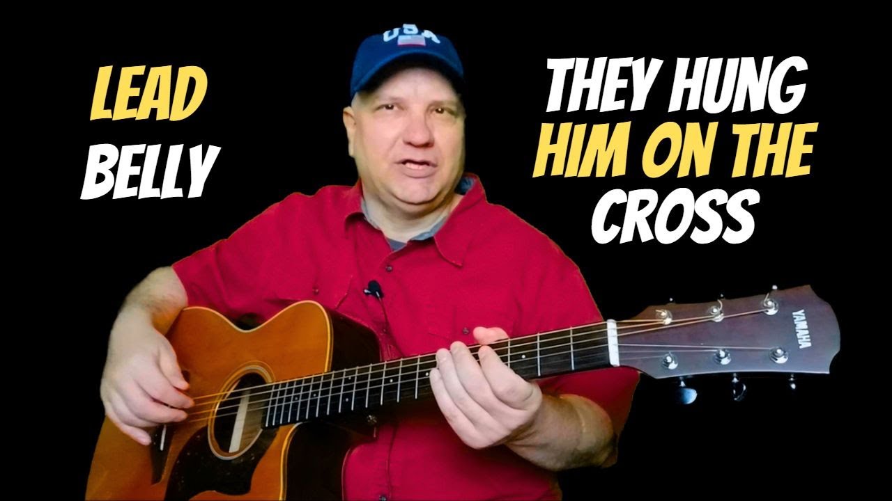 Lead Belly They Hung Him On the Cross Guitar Lesson