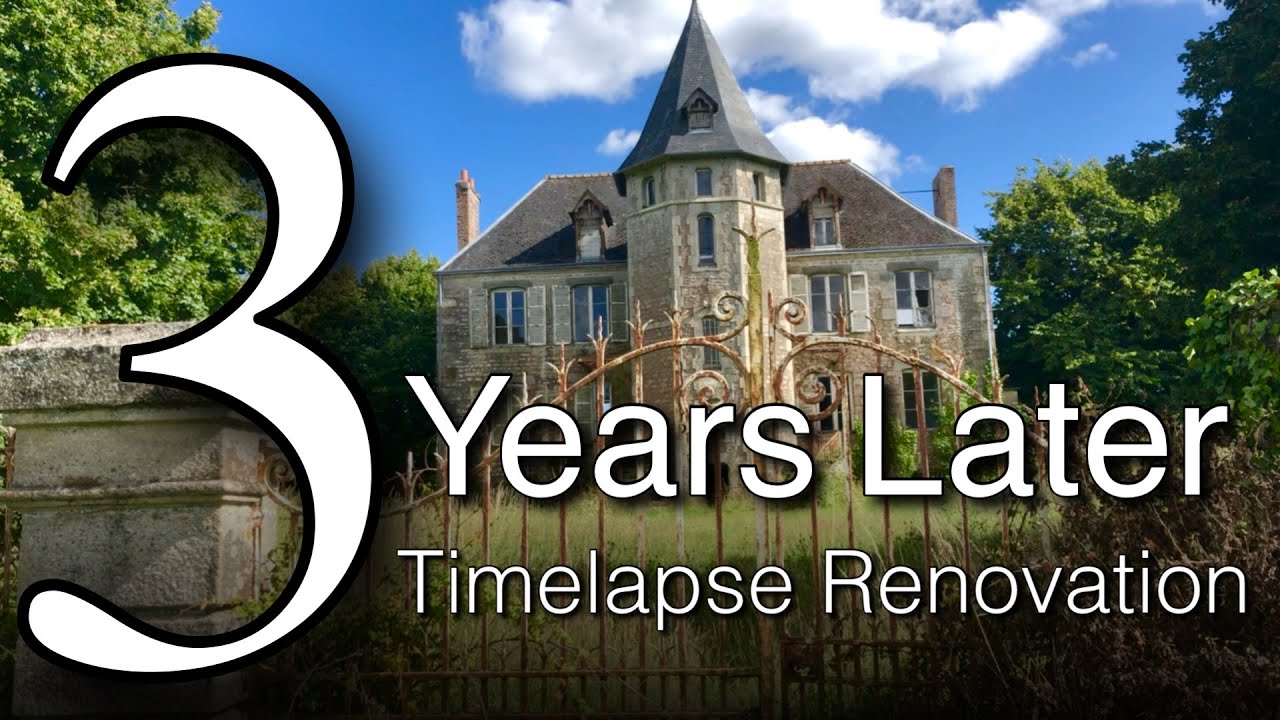 NON STOP 3 Year Renovation On This Abandoned Chateau | BEFORE & AFTER Timelapse in 20 Min