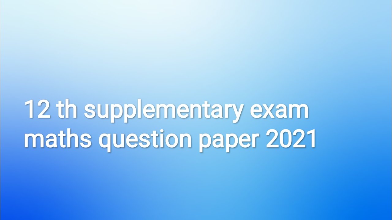 12 maths supplementary exam -2021