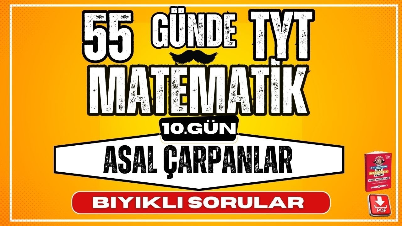 55 Günde TYT Matematik Kampı  10   Gün  Asal Çarpanlar  Bıyıklı Sorular