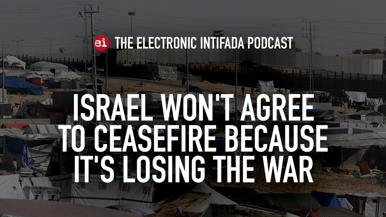 Israel won't agree to ceasefire because it's losing the war