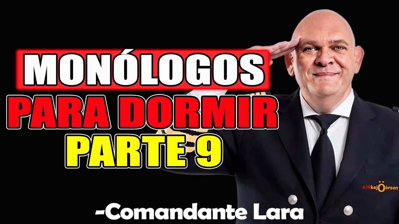 Monólogos Para Dormir Parte 9 - Comandante Lara 2026 (PANTALLA NEGRA)
