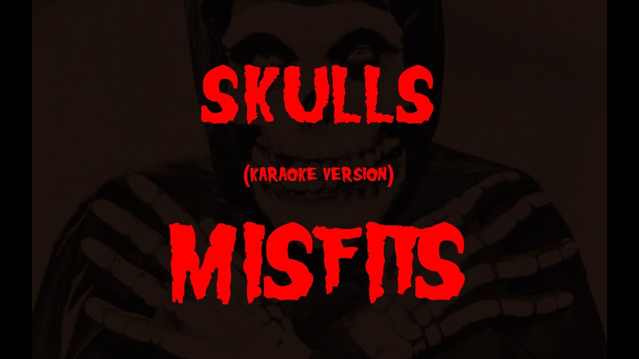 (Karaoke) Misfits - Skulls