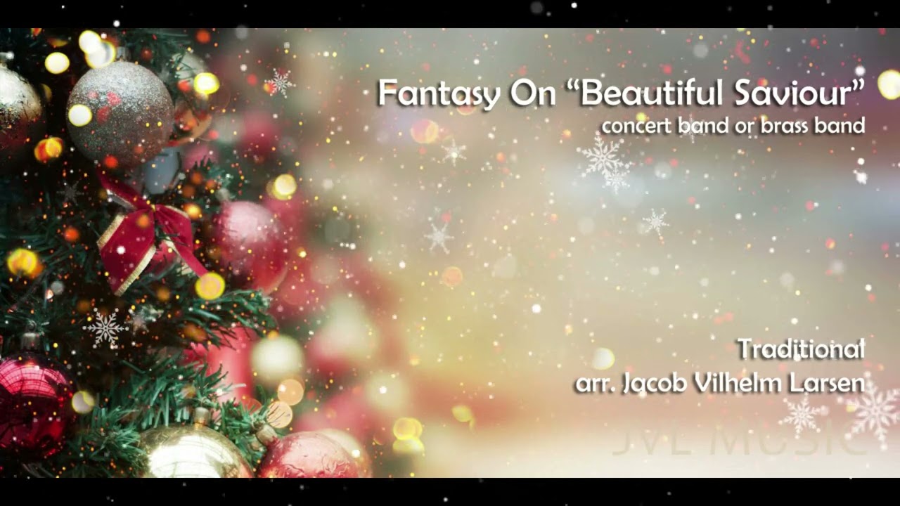Fantasy On: Beautiful Saviour (Trad, arr. Jacob Vilhelm Larsen) Concert Band