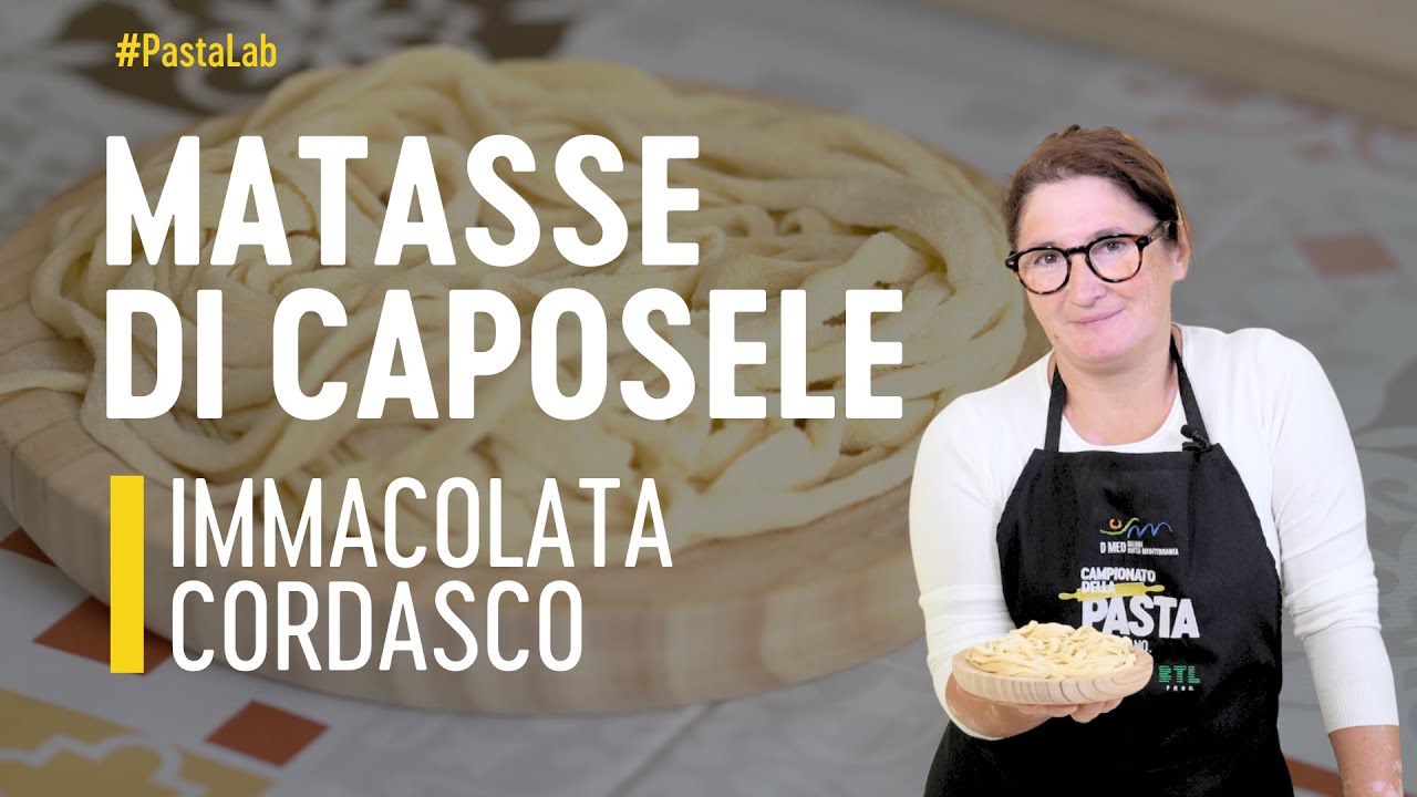 Come preparare le MATASSE DI CAPOSELE di Immacolata Cordasco | PASTA LAB
