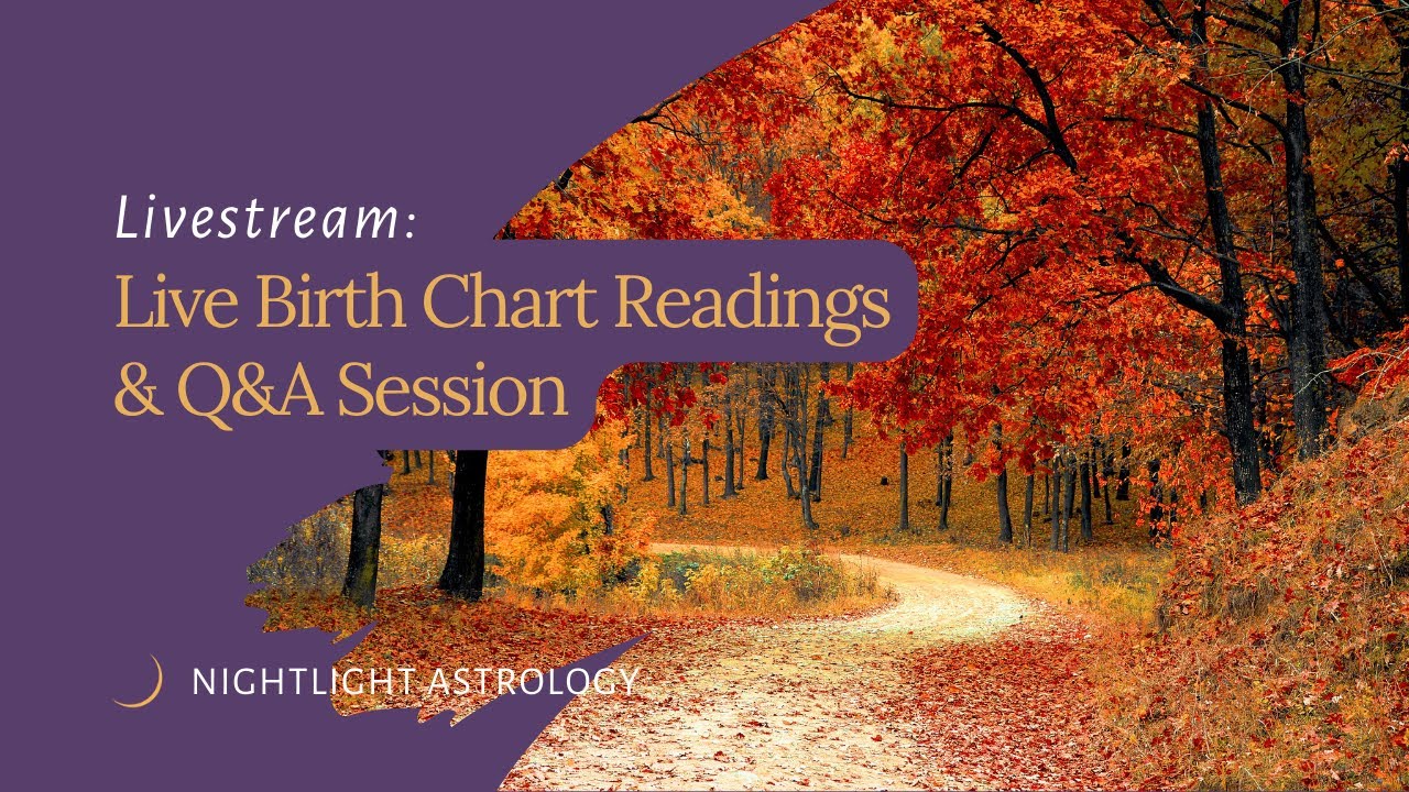 Live Birth Chart Readings and Q&A Session
